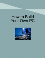 How to Build Your Own PC