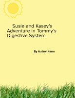 SUSIE AND Kasey’s Adventure in Tommy’s Digestive System