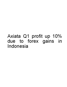 Axiata Q1 profit up 10% due to forex gains in Indonesia