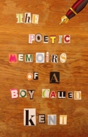 The Poetic Memoirs Of A Boy Called Kent