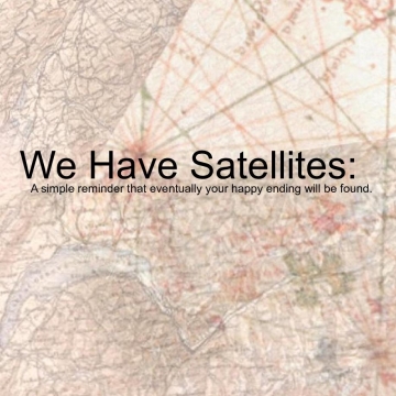 We Have Satellites