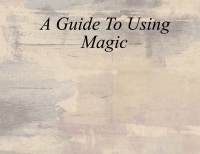 A Guide to Using Magic