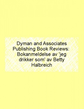 Dyman and Associates Publishing Book Reviews: Bokanmeldelse av 'jeg drikker som' av Betty Halbreich