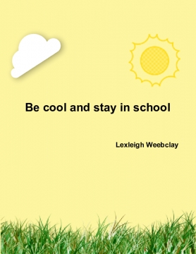 Be cool and stay in school