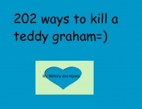 202 ways to kill a teddy graham