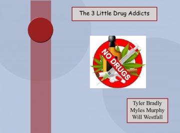 The 3 little drug addicts