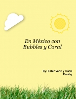 En México con Bubbles y Coral