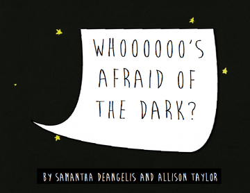 Whooooo's afraid of the dark?