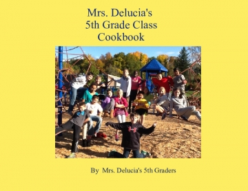 Mrs. Delucia's 5th Grade Cookbook