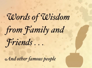 Words of Wisdom from Family & Friends