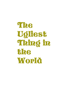 The Ugliest Thing in the Word
