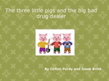The three little pigs and the big bad drug dealer