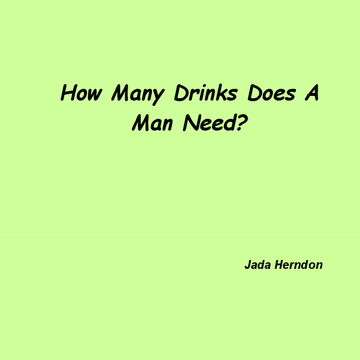 How Many Drinks Does A Man Need?