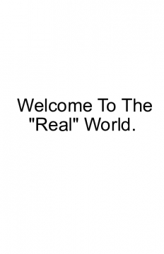 Welcome To the "Real" World