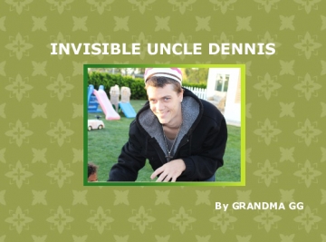 INVISIBLE UNCLE DENNIS