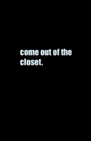 Come Out Of The Closet