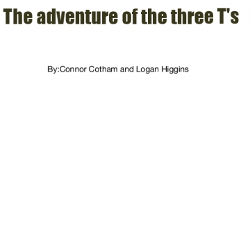 Adventure of the three T's