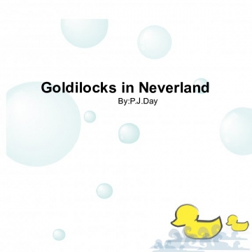 Goldilocks in Neverland