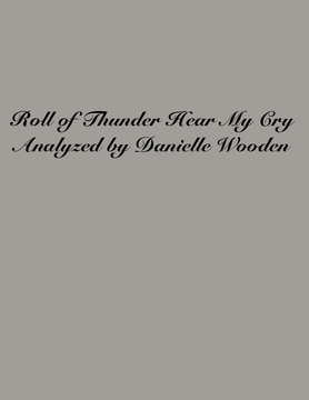 Roll of Thunder Hear My Cry Analyzed by Danielle Wooden