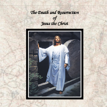 Death and Resurrection of Jesus the Christ