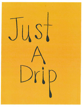 Just a drip