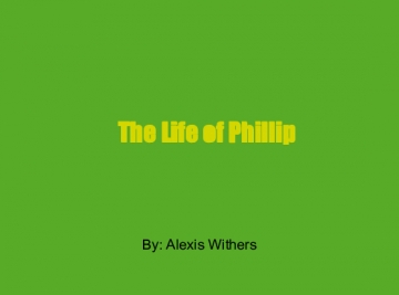 The Life of Phillip