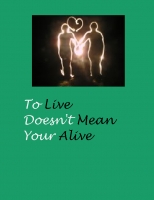 To live doessnt mean your Alive