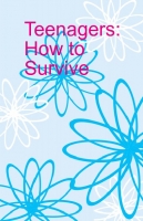 Teenagers: How to Survive