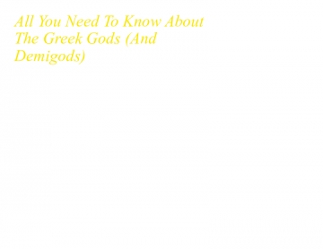 All You Need To Know About The Greek Gods And Demigods