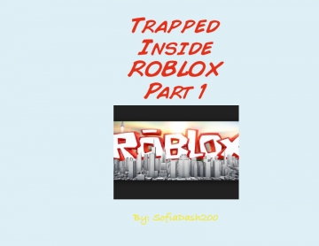 Trapped Inside ROBLOX Part 1