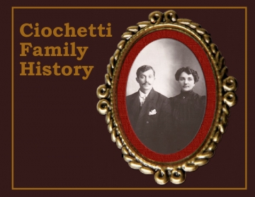 CIOCHETTI FAMILY HISTORY