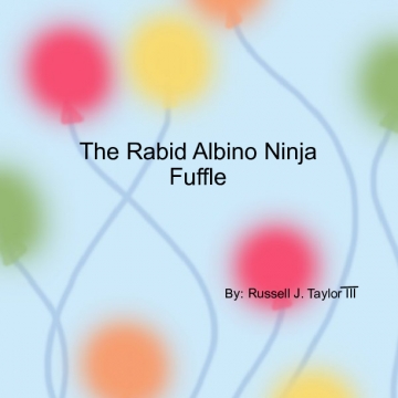 The Rabid Albino Ninja Fuffle.