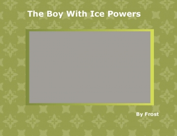 The Boy With Ice Powers