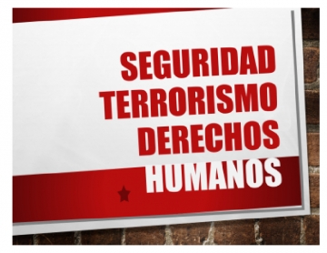 Seguridad, terrorismo y Derechos Humanos