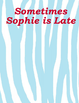 Sometimes Sophie is Late