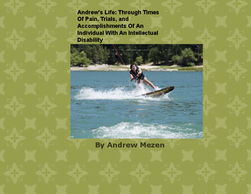 Andrew's Life: Through Times Of Pain, Trials, and Accomplishments Of An Individual With An Intellectual Disability