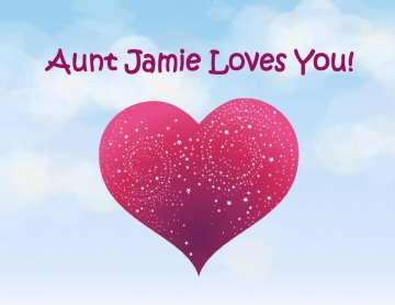 Aunt Jamie Loves You!