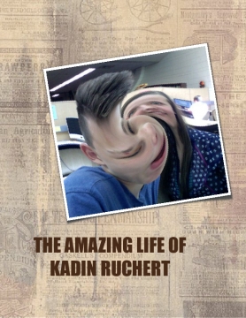 The Amazing Life of Kadin Ruchert
