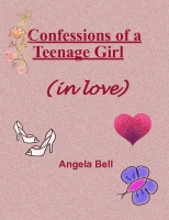 Confessions of Teenage Girl (in love)