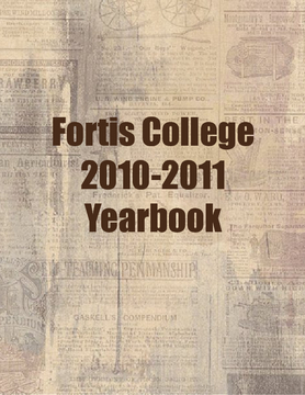 Fortis College 2010-2011 Yearbook