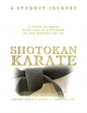 A Guide To Begin Your Life As A Student In THe Martial Arts Of SHOTOKAN KARATE