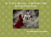 Into the Woods... A different Red Riding Hood Story