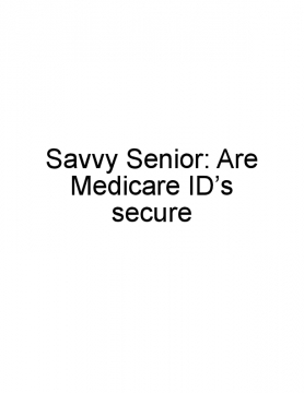 Savvy Senior: Are Medicare ID’s secure?
