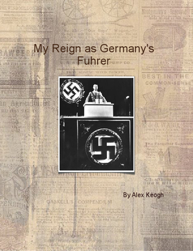 My Reign As Germany's Fuhrer