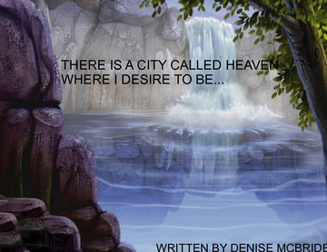 THERE IS A CITY CALLED HEAVEN WHERE I DESIRE TO BE