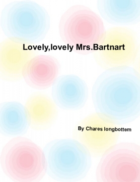Lovely lovely mrs.bartnart