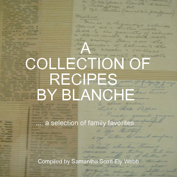 A Collection of recipes by Blanche...