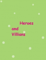 Heroes and Villians