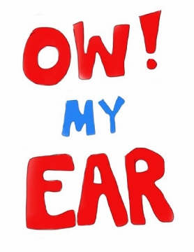 Ow! My ear!