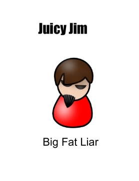 Jucy jim Big Fat Liar